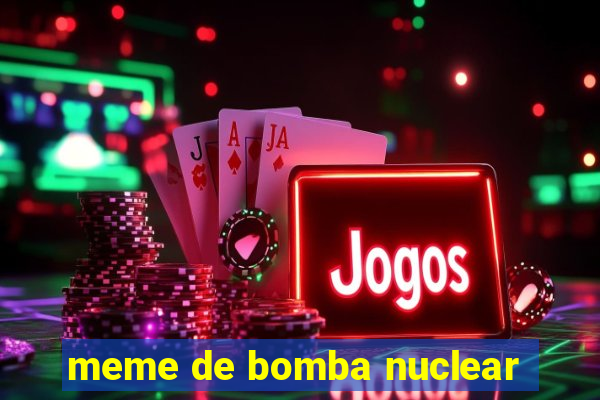 meme de bomba nuclear